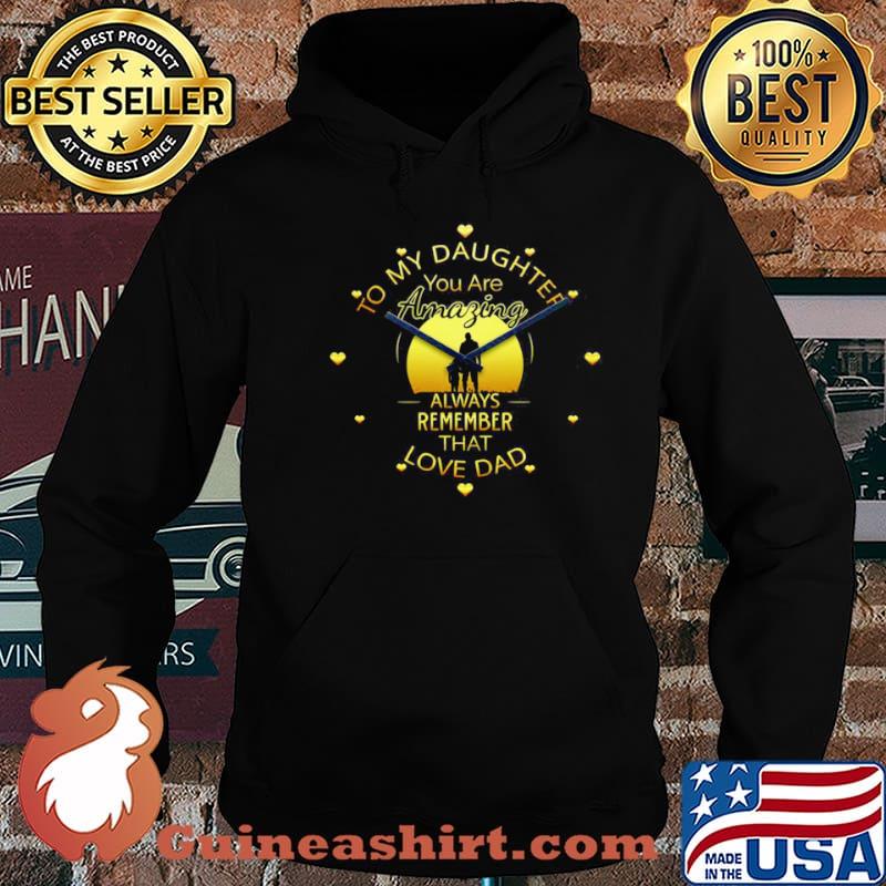To My Daughter You Are Amazing Clock Always Remember That Love Dad shirt