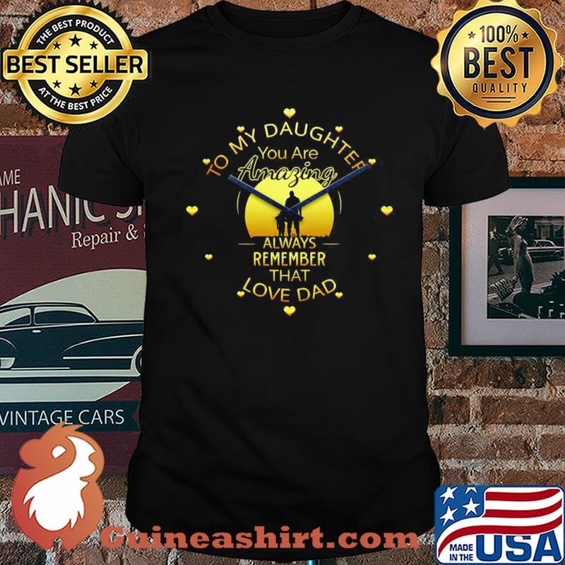 To My Daughter You Are Amazing Clock Always Remember That Love Dad Unisex