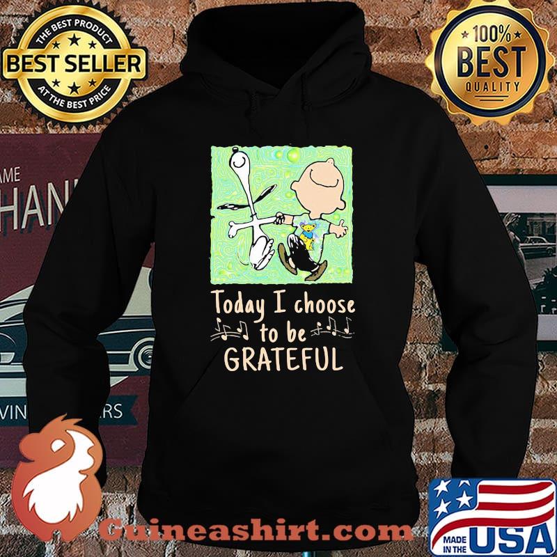 Today I Choose To Grateful Snoopy Charlie Brown Woodstock Shirt Hoodie