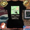 Today I Choose To Grateful Snoopy Charlie Brown Woodstock Shirt Laides tee