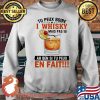 Tu Peux Boire I Whisky Mais Pas Ah Ben Sit U Peux En Fait Shirt Sweater
