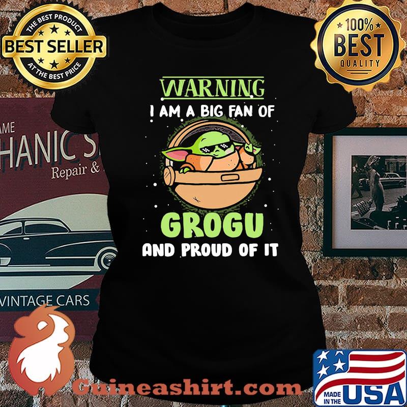 Warning I Am A Big Fan Of Grogu And Proud Of It Baby Yoda Shirt Laides tee