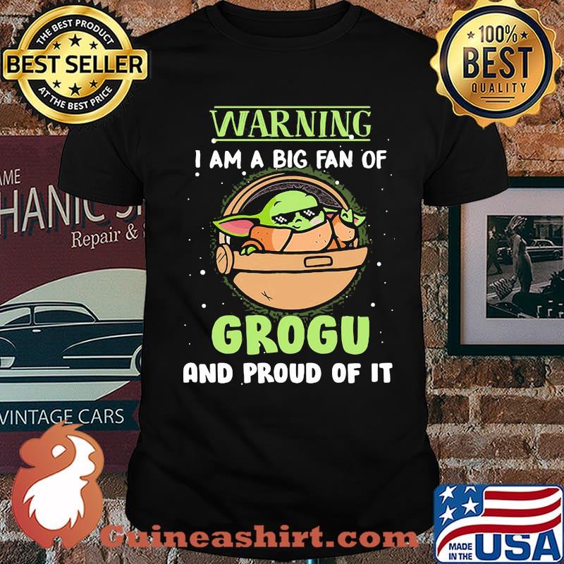 Warning I Am A Big Fan Of Grogu And Proud Of It Baby Yoda Shirt Unisex