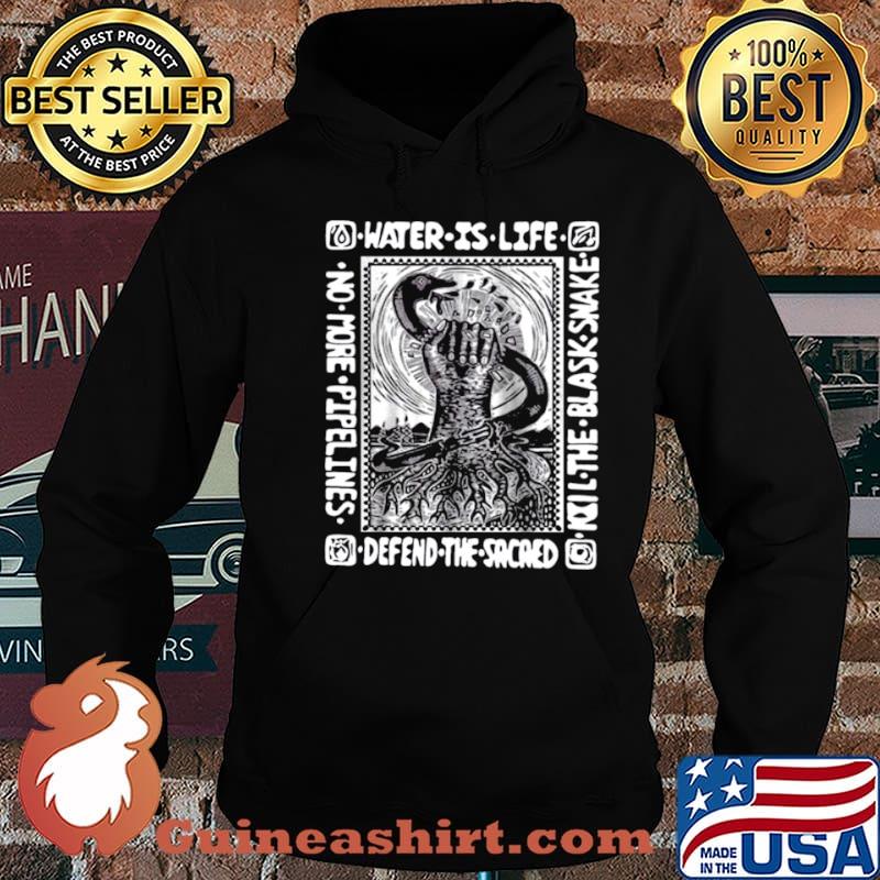 Water Is Life Kill The Blask Snake Defend The Sacaed shirt