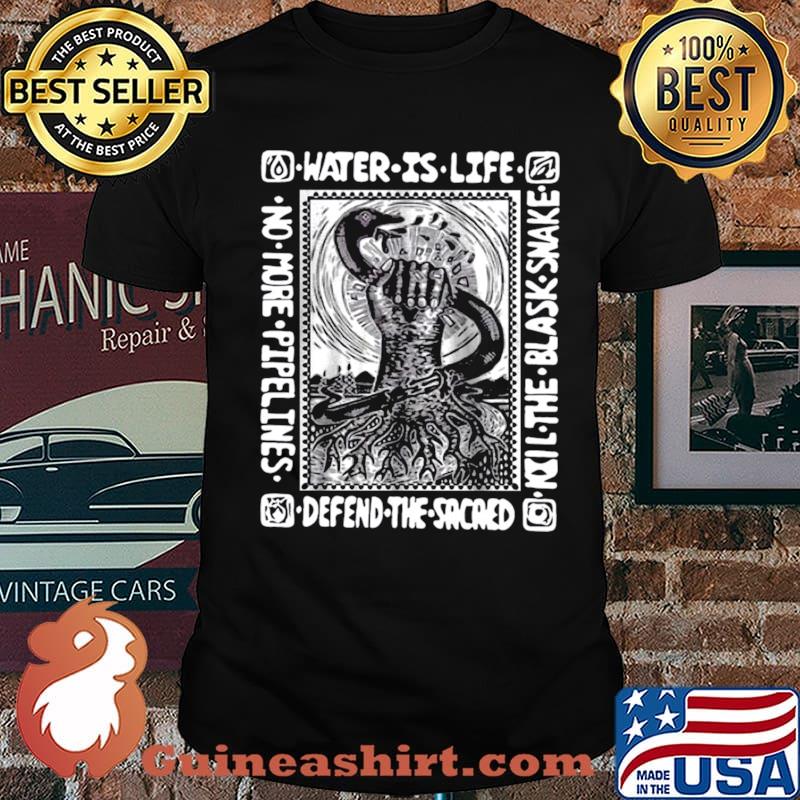 Water Is Life Kill The Blask Snake Defend The Sacaed Unisex