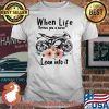 When Life Throws You A Curve Lean Into It Superbike Flowers Shirt
