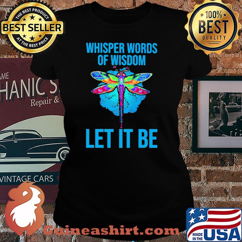 Whisper Words Of Wisdom Let It Be Flydragon Shirt Laides tee