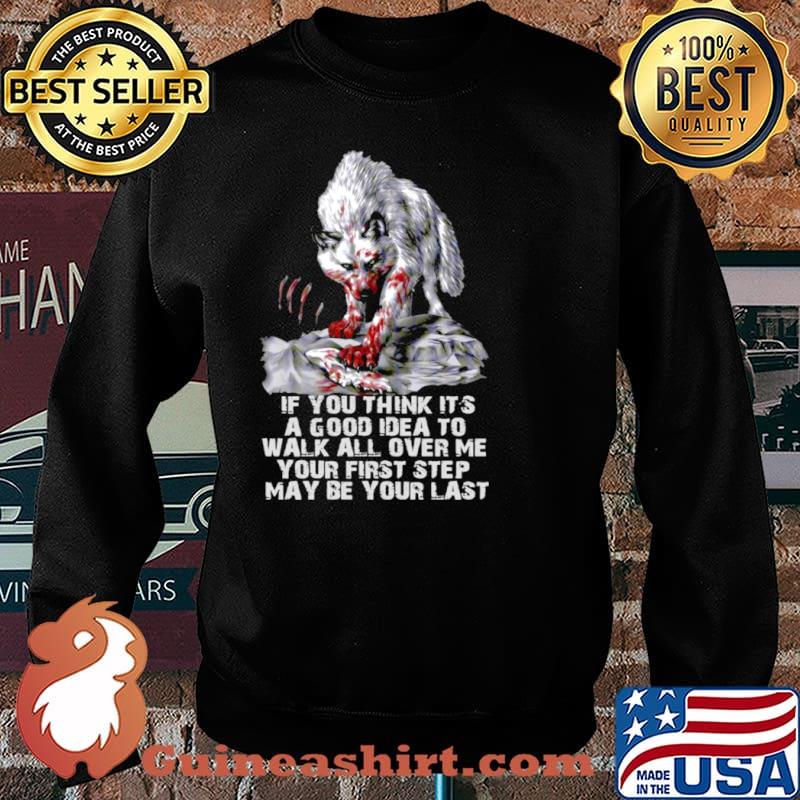 Wolf If You Think It’s A Good Idea To Walk All Over Me Your First Step May Be Your Last Sweater