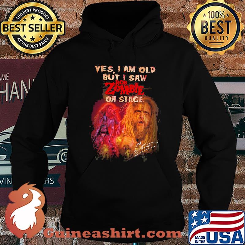 Yes I Am Old But I Saw Rob Zombie On Stage Shirt Hoodie