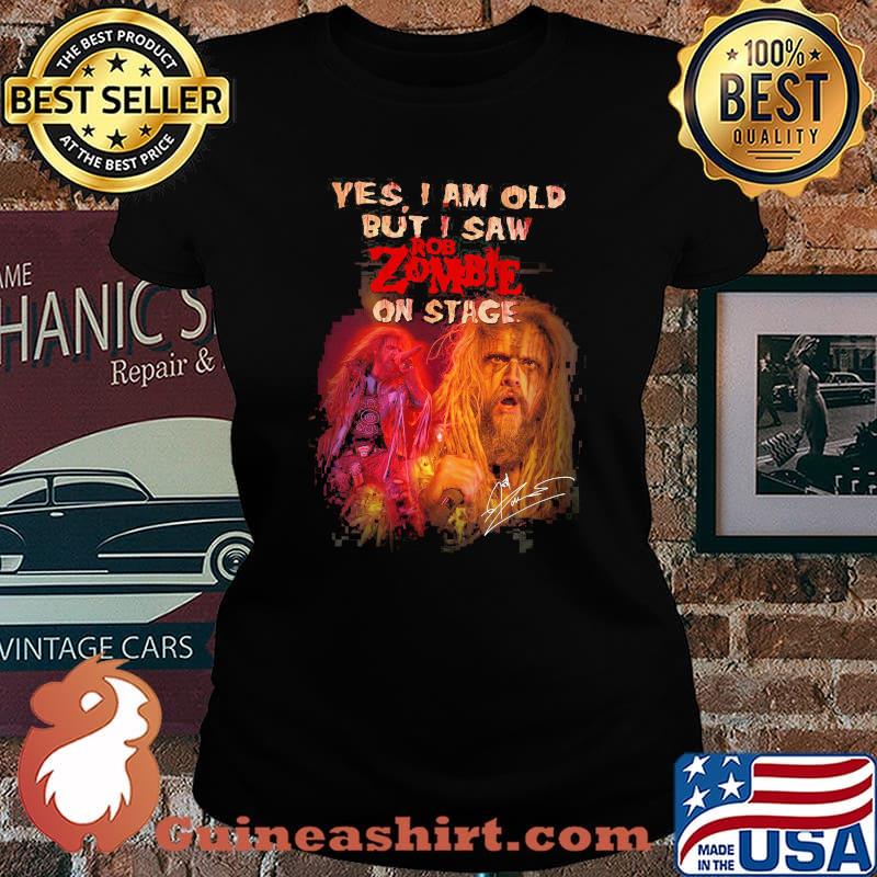 Yes I Am Old But I Saw Rob Zombie On Stage Shirt Laides tee
