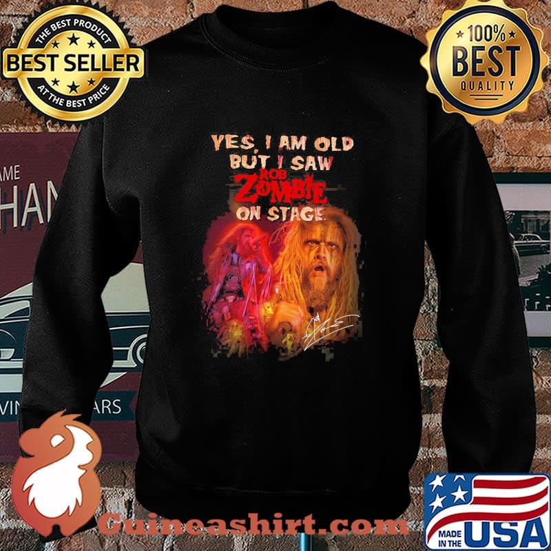 Yes I Am Old But I Saw Rob Zombie On Stage Shirt Sweater