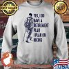 Yes I Do Have A Retirement Plan I Plan On Hiking Shirt Sweater