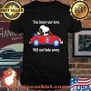 You Know Our Love Will Not Fade Away Snoopy Riding Car Grateful Dead Shirt