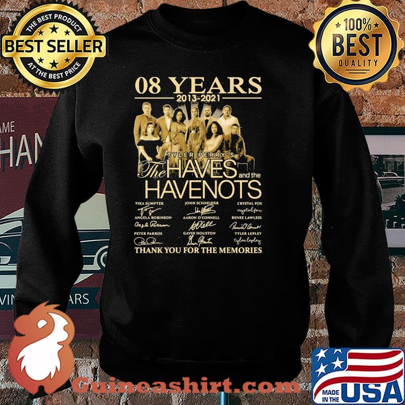 08 Years 2013 2021 The Haves Have Nots Thank You For The Memories Signature Shirt Sweater