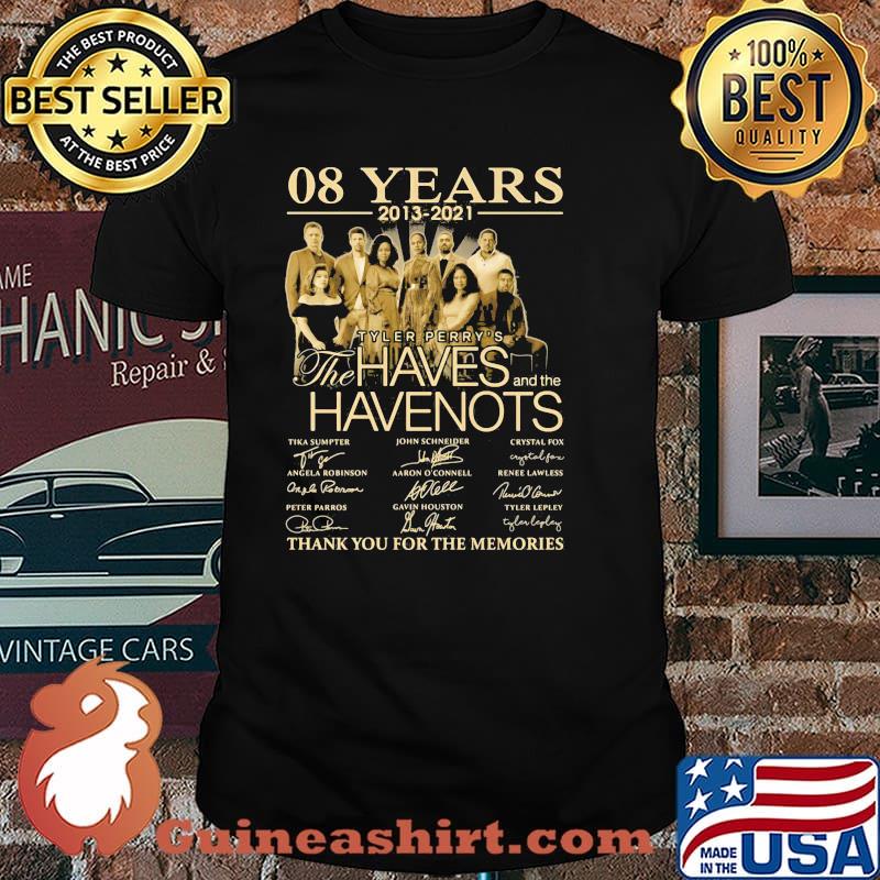 08 Years 2013 2021 The Haves Have Nots Thank You For The Memories Signature Shirt