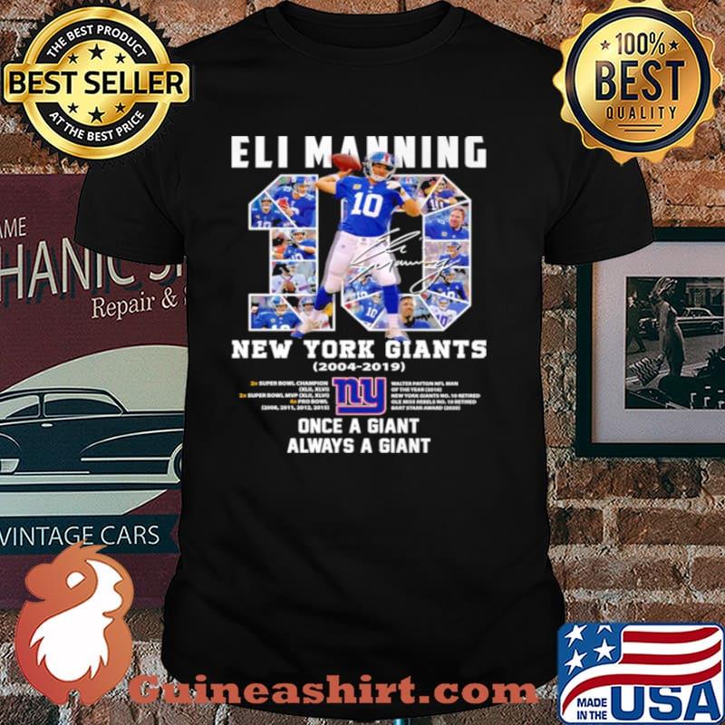 10 Eli Manning New York Giants 2004 2019 Once A Giant Always A Giant Signature Shirt