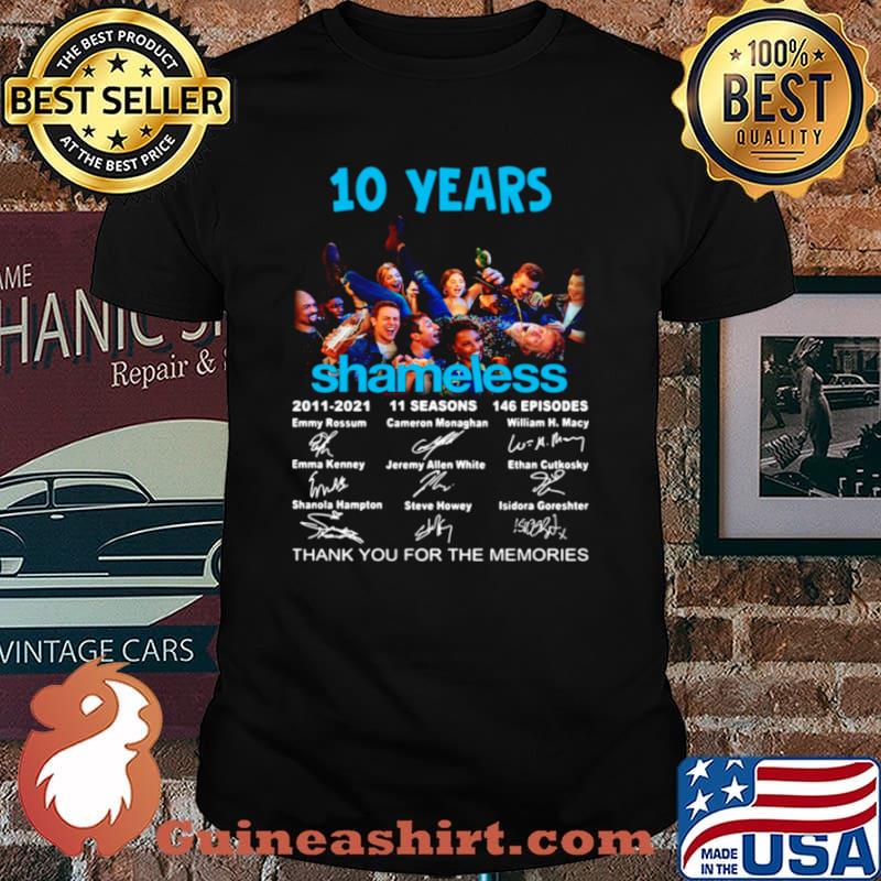 10 years Shameless 2011 2021 11 seasons 146 episodes thank you for the memories signatures shirt