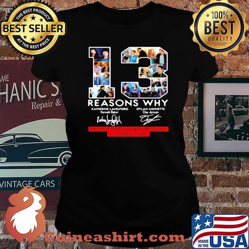 13 Reasons Why Signature The Only Way To Learn The Secret Is To Press Play Shirt Laides tee