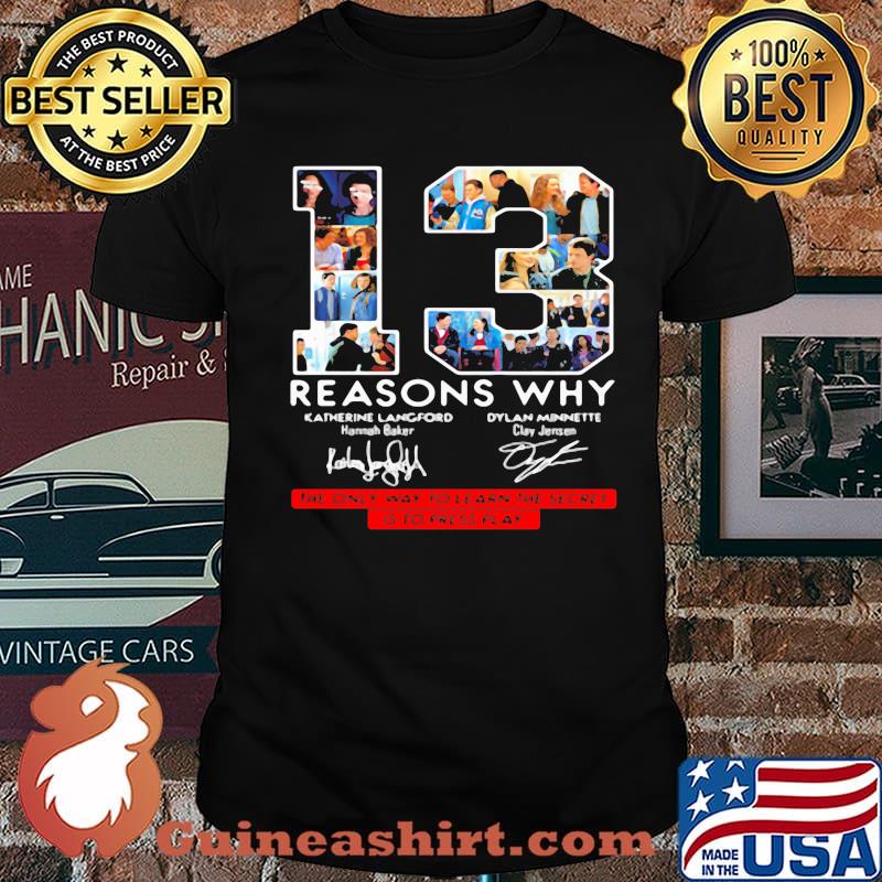13 Reasons Why Signature The Only Way To Learn The Secret Is To Press Play Shirt