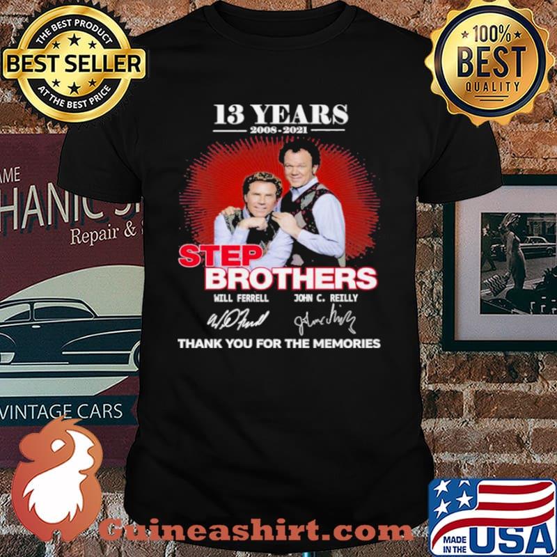 13 Years 2008 2021 Step Brothers Signatures Thank You For The Memories Shirt