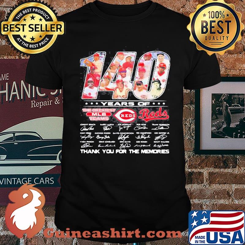 140 years of cincinnati reds the greatest mlb teams thank you for the memories signatures shirt