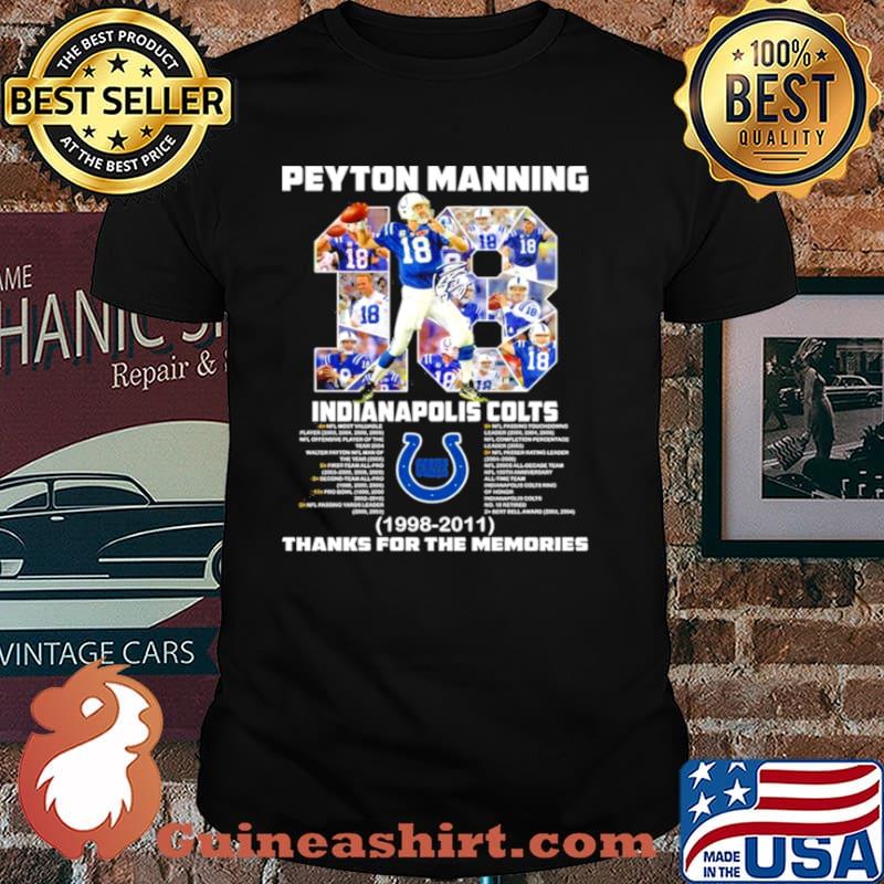 18 Peyton Manning Indianapolis Colts 1998 2011 thanks you the memories shirt