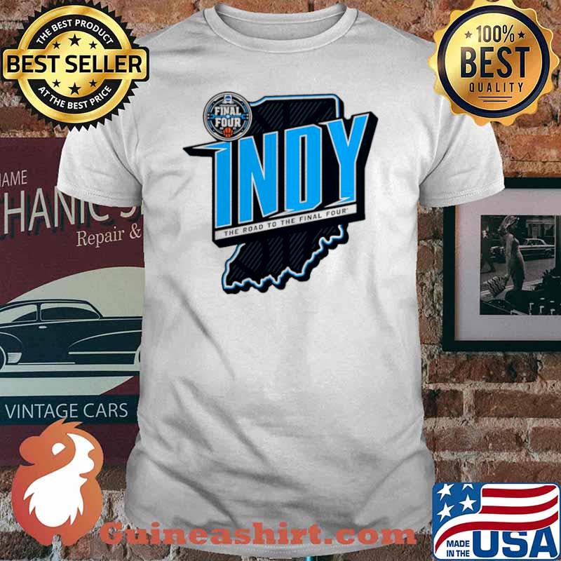 2021 NCAA Men’s Basketball Tournament March Madness Indy the road to the final four shirt