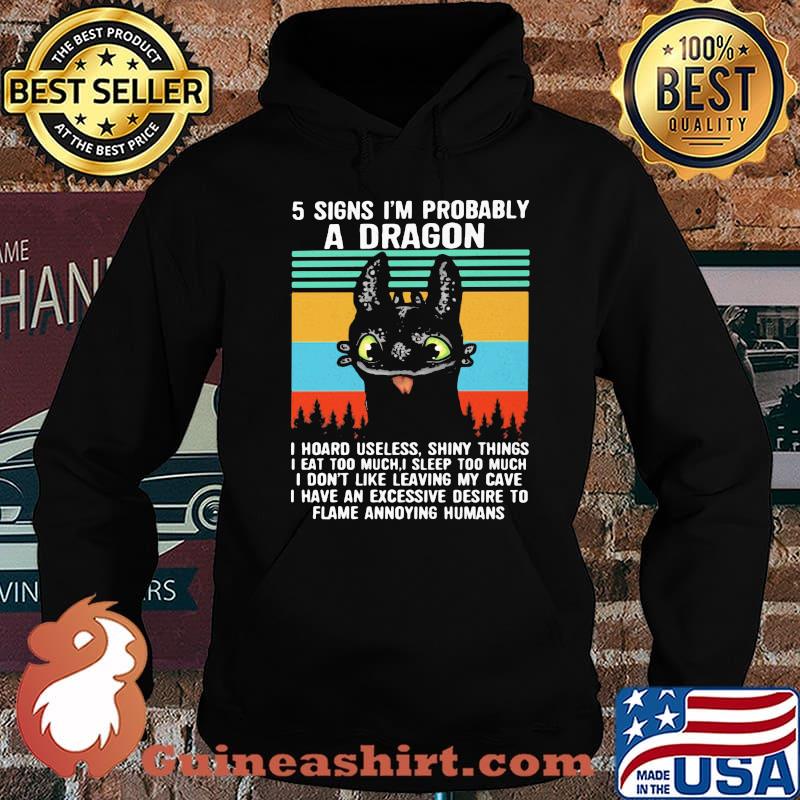 5 Signs I’m Probably A Dragon I Hoard Useless Shiny Things I Don’t Like Leaving My Cave I Have An Excessive Desire To Flame Annoying Humans Vintage Shirt Hoodie