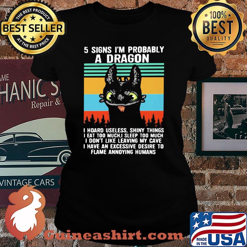5 Signs I’m Probably A Dragon I Hoard Useless Shiny Things I Don’t Like Leaving My Cave I Have An Excessive Desire To Flame Annoying Humans Vintage Shirt Laides tee
