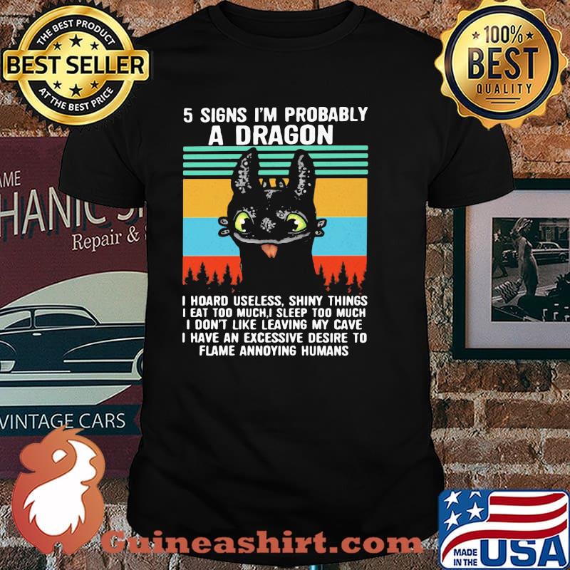 5 Signs I’m Probably A Dragon I Hoard Useless Shiny Things I Don’t Like Leaving My Cave I Have An Excessive Desire To Flame Annoying Humans Vintage Shirt