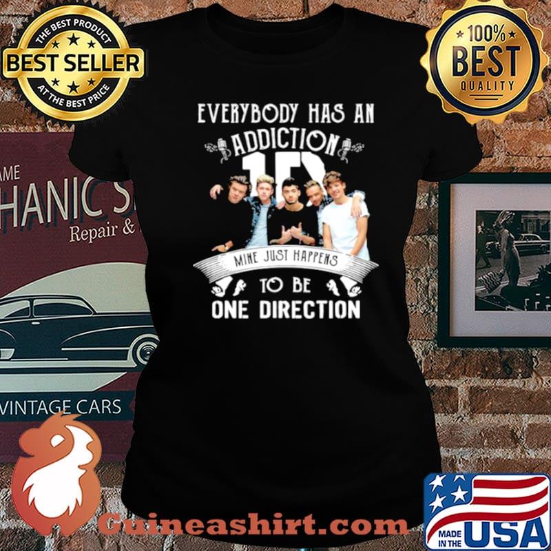 Everybody Has An Addiction Mine Just Happens To Be One Direction Laides tee