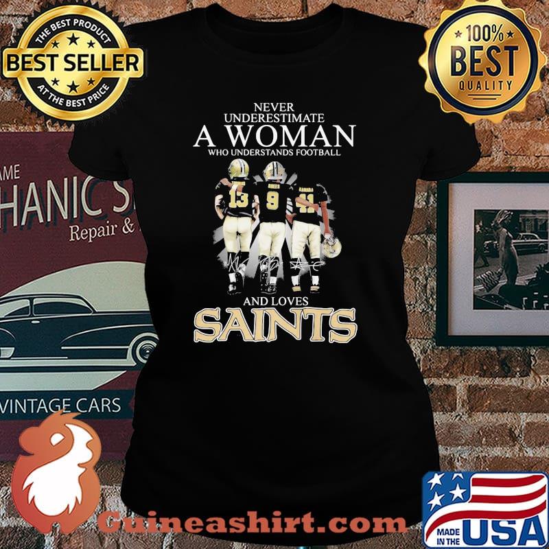 Never Underestimate A Woman Who Understands Football And Loves Saints Signature Shirt Laides tee