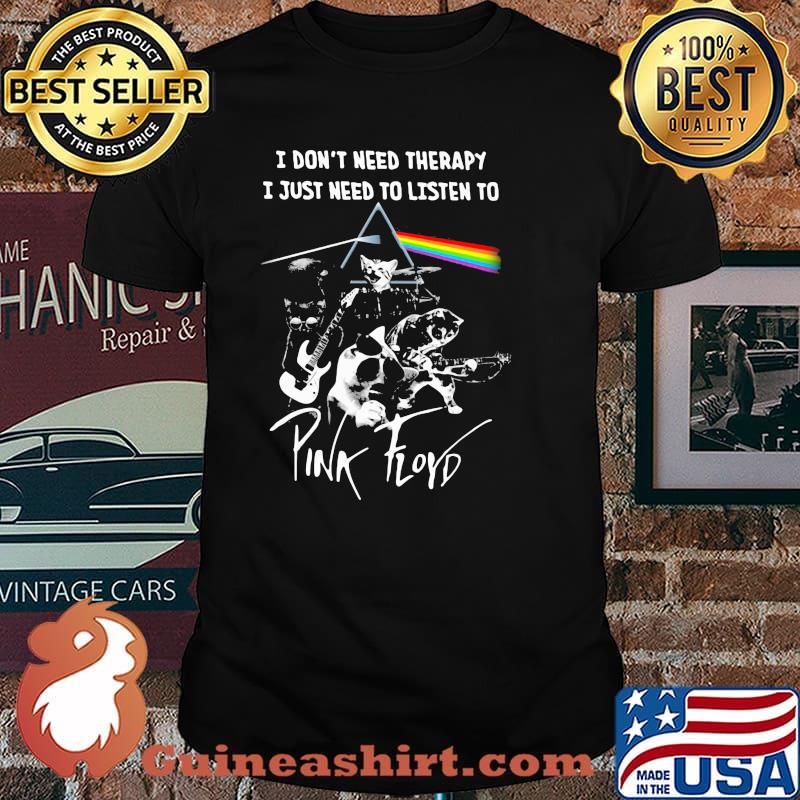I Don’t Need Therapy I Just Need To Listen To Pink Floyd Cat Band Music Shirt