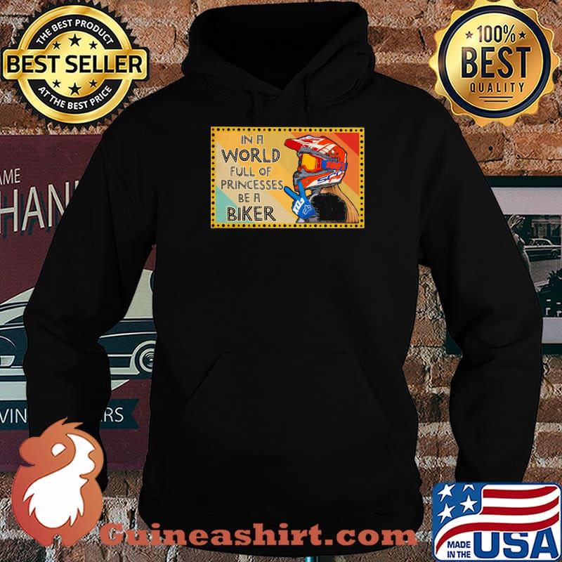 In A World Full Of Princesses Be A Biker Shirt Hoodie