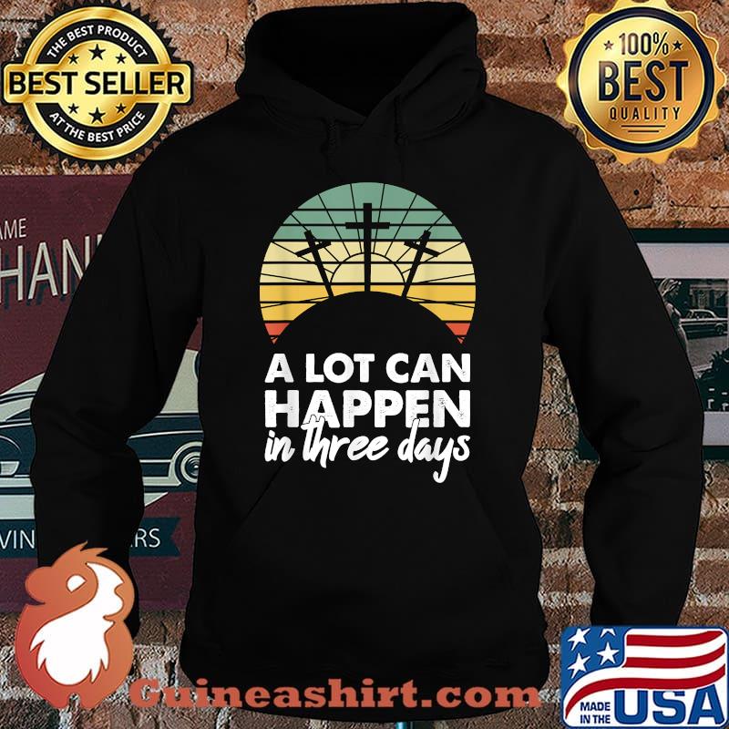 A Lot Can Happen In Three Days Christian Vintage Shirt Hoodie