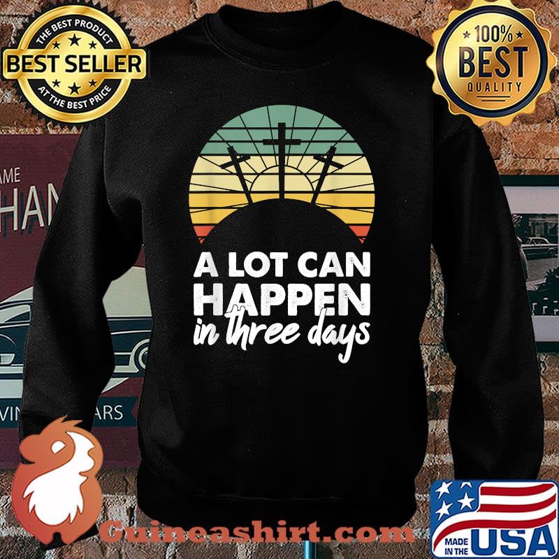 A Lot Can Happen In Three Days Christian Vintage Shirt Sweater