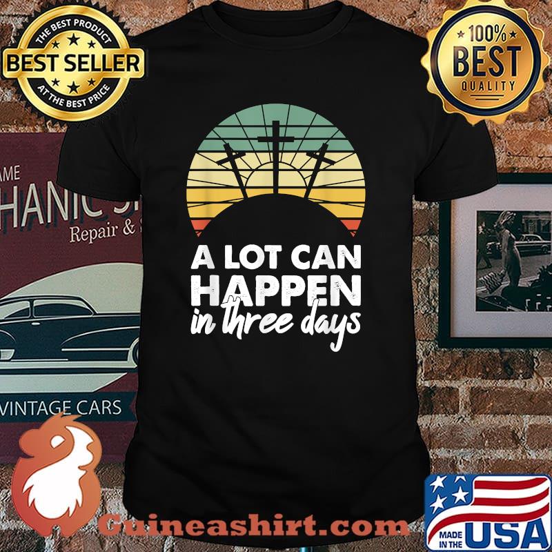 A Lot Can Happen In Three Days Christian Vintage Shirt