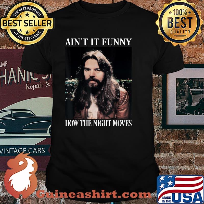 Aint it funny bow the night moves rock and roll legends live forever shirt