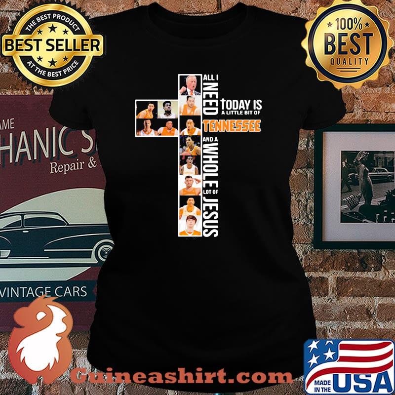 All I Need Today Is A Little Bit Of Tennessee And A Whole Lot Of Jesus Shirt Laides tee