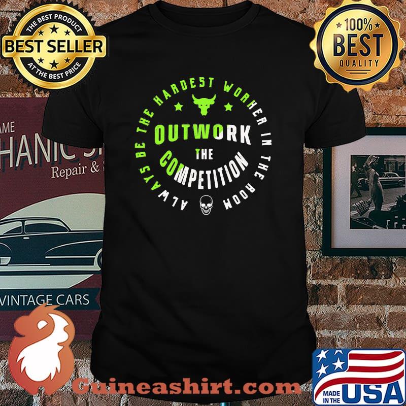 Always Be The Hardest Worker In The Room Outwork The Competition Buffalo Vs Skull Shirt