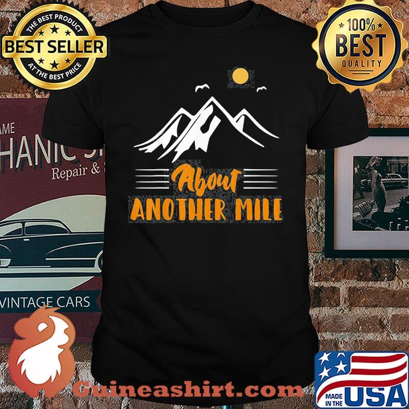 Another Mile Hiking Nature Camping Adventure shirt
