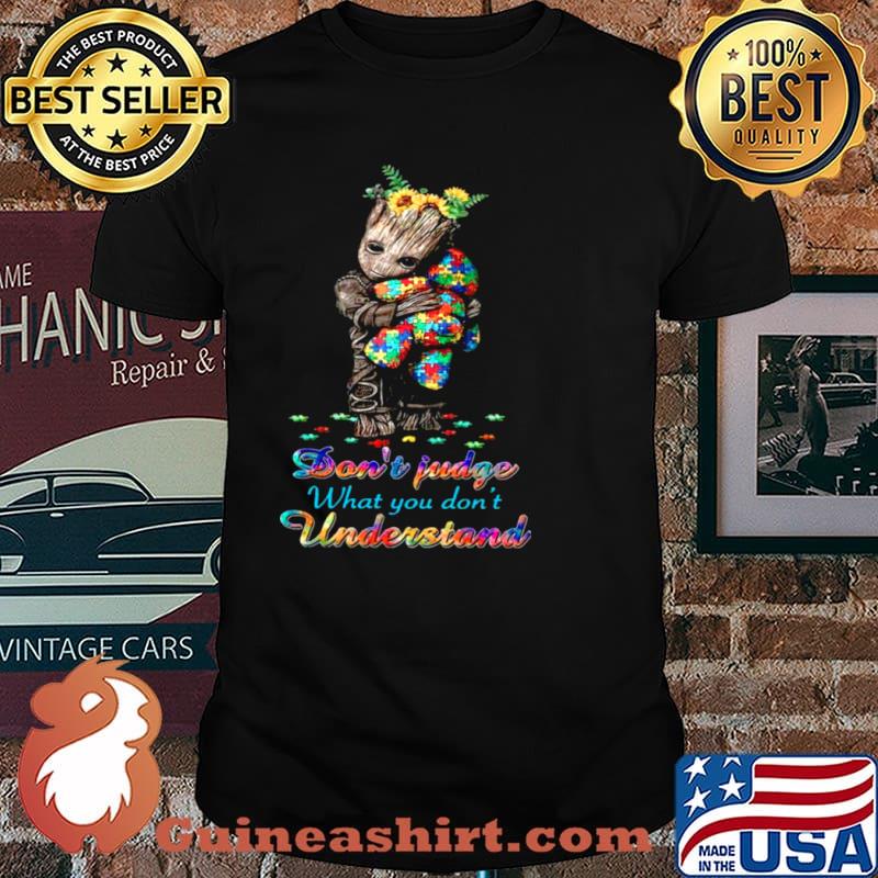 Baby Groot Hug Autism Teddy Bear Dont Judge What You Dont Understand shirt