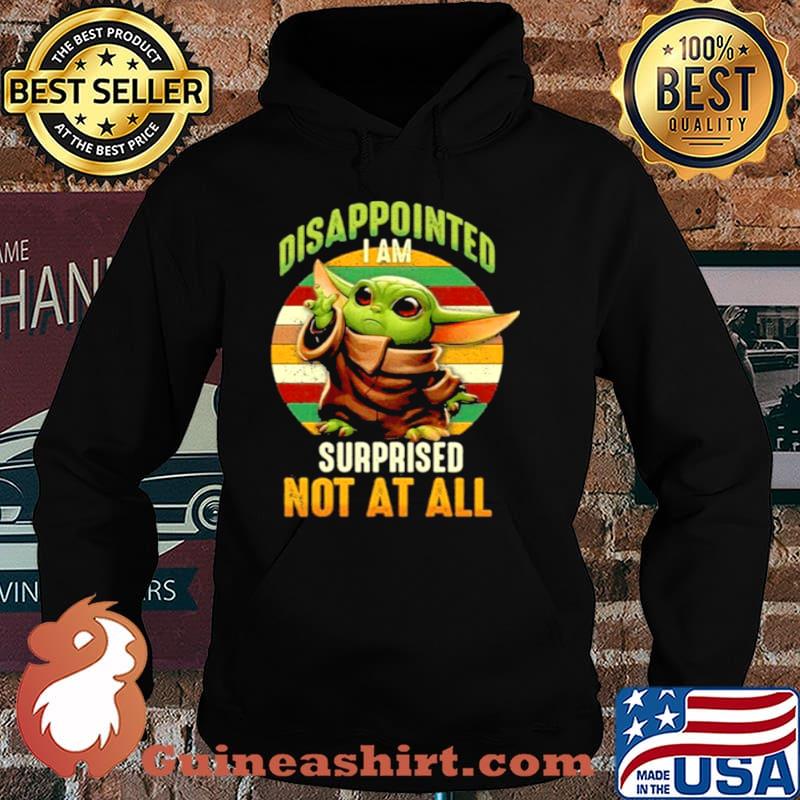Baby Yoda disappointed I am surprised not all vintage Hoodie