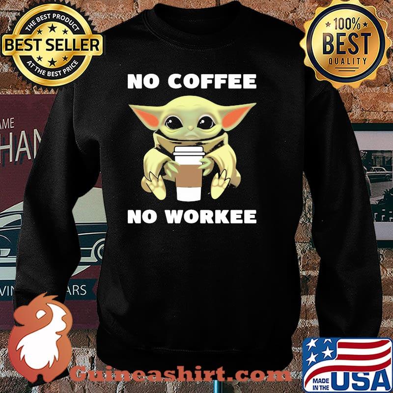 Baby Yoda No Coffee No Workee Shirt Sweater