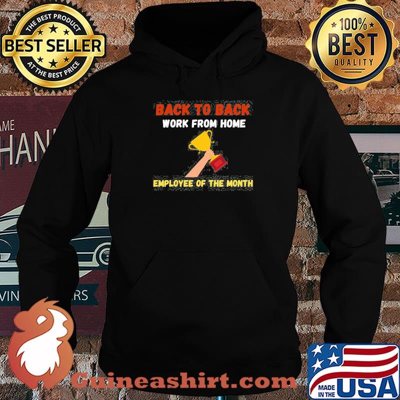 Back To Back Work From Home Employee Of The Month Shirt Hoodie