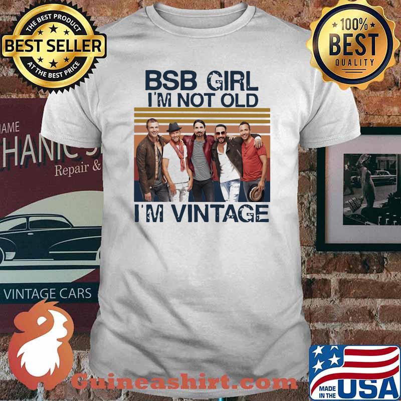 Backstreet Boys Girl I'm Not Old I'm Vintage Shirt