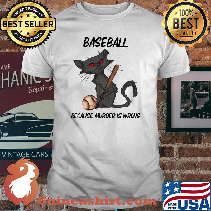 Baseball Because Murder Is Wrong Cat Shirt