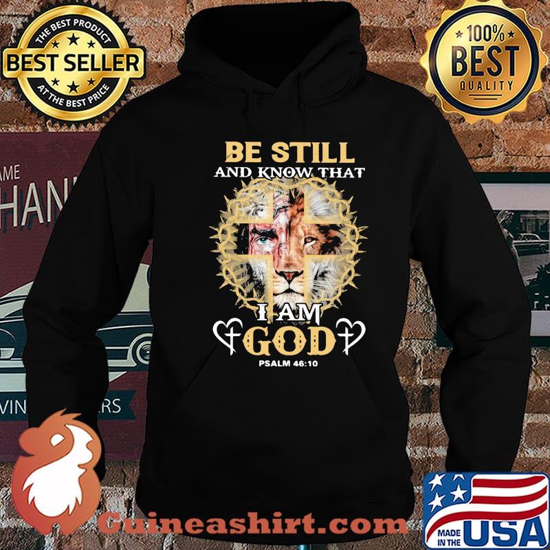 Be Still And Know THat I Am God PSALM 46 10 Lion Shirt Hoodie