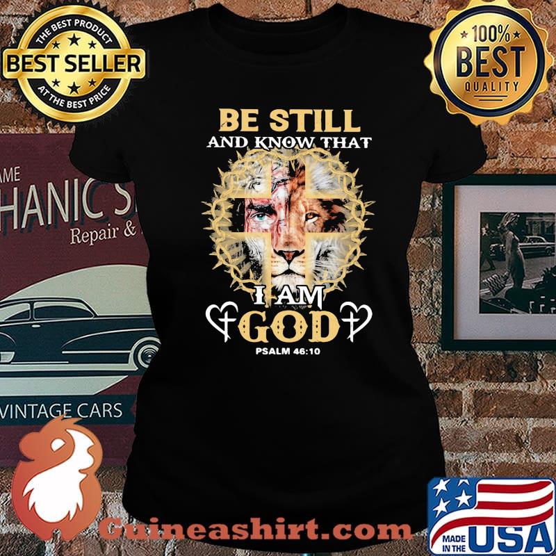 Be Still And Know THat I Am God PSALM 46 10 Lion Shirt Laides tee