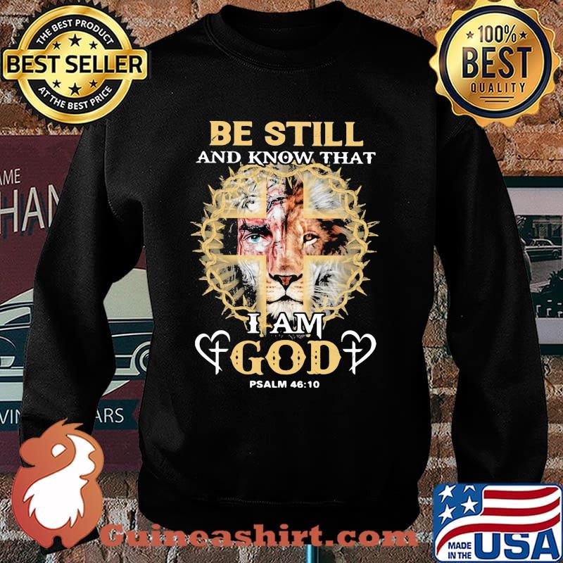 Be Still And Know THat I Am God PSALM 46 10 Lion Shirt Sweater